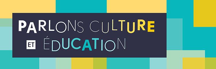 Parlons culture et éducation.