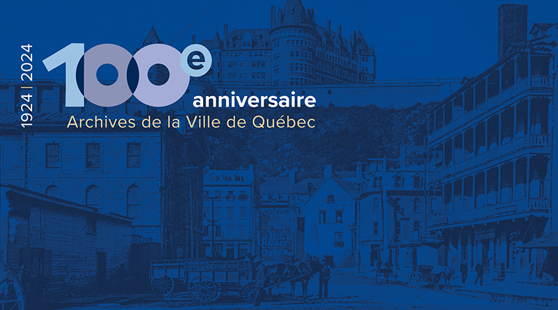 100e anniversaire – Archives de la Ville de Québec.