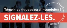 Témoin de fraude ou d'inconduite? Signalez-les.